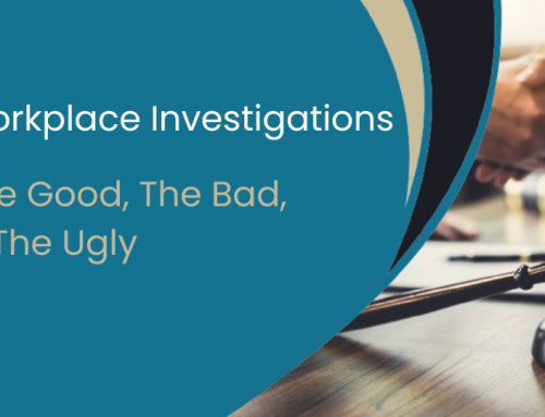 Webinar: Workplace Investigations: The Good, The Bad & The Ugly